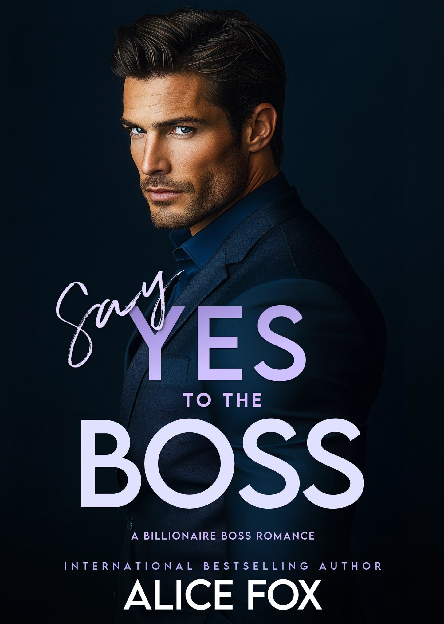 Say Yes To The Boss: A Billionaire Boss Romance