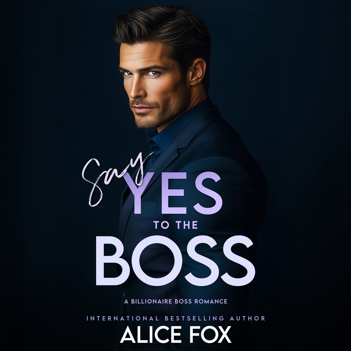 Say Yes To The Boss: A Billionaire Boss Romance