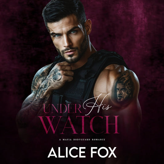 Under His Watch: A Mafia Bodyguard Romance