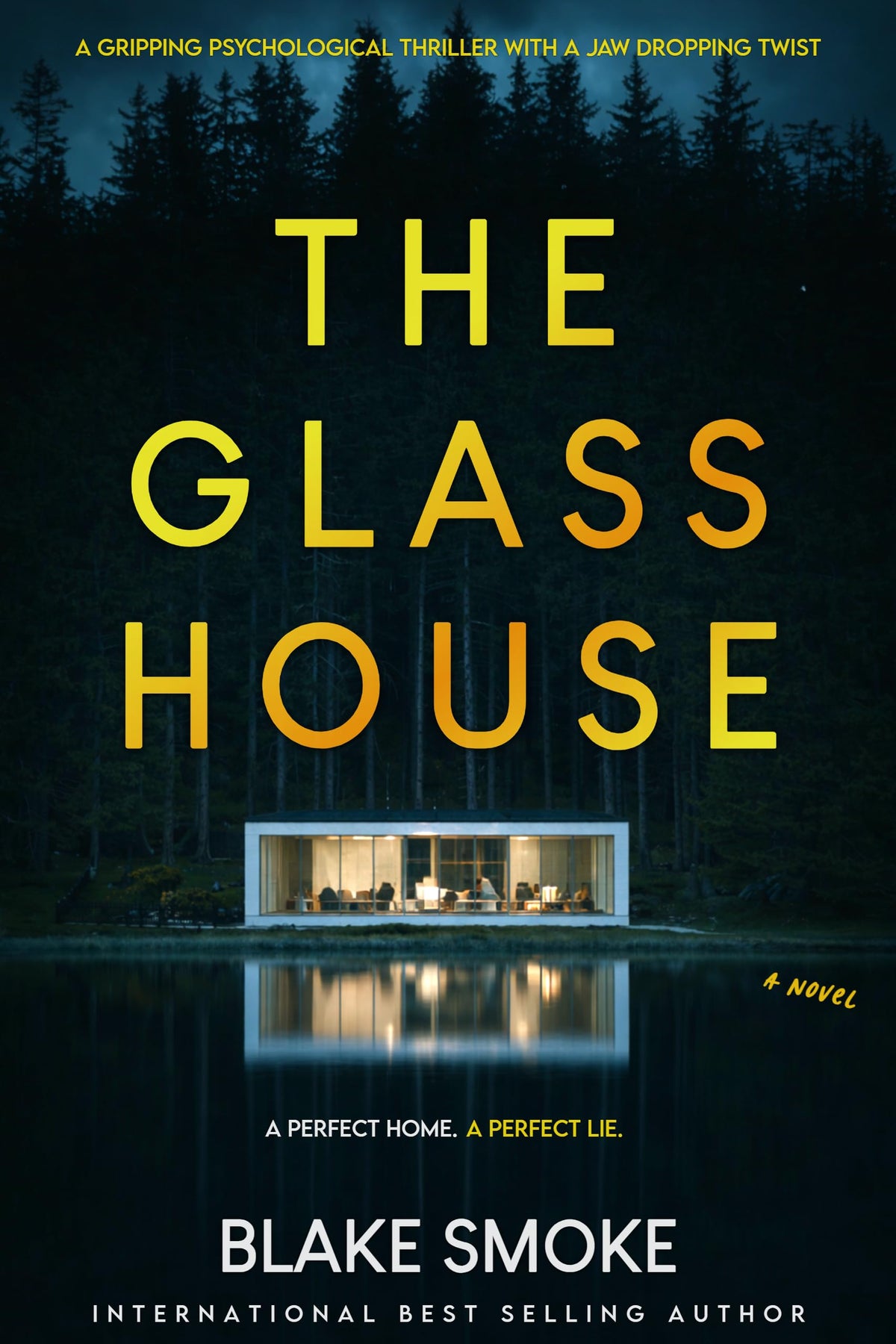 The Glass House: A Gripping Psychological Thriller With A Jaw Dropping Twist (The Ultimate Thriller Collection)