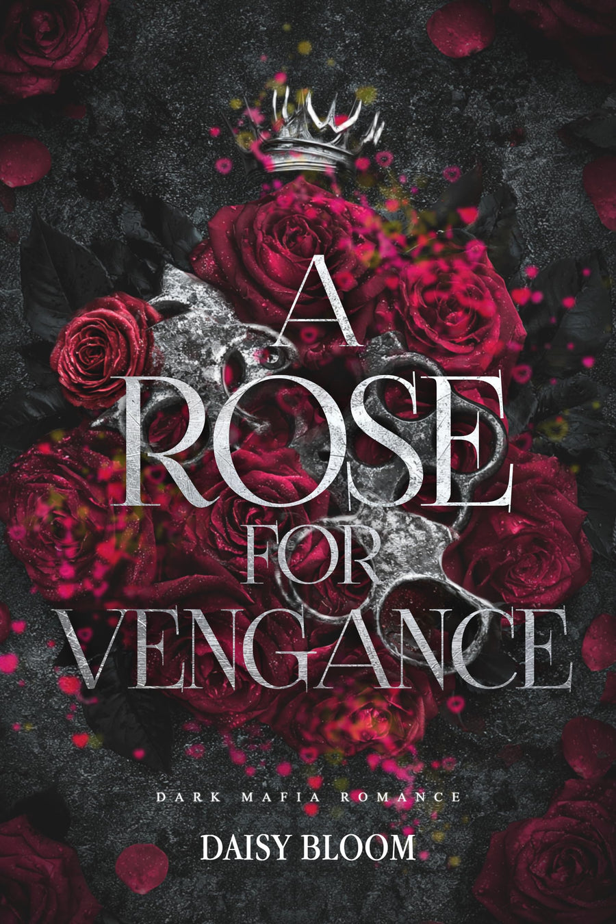 A Rose for Vengeance: Dark Mafia Romance (A Rose Full of Thorns Book 1)