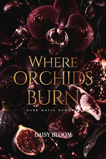 Where Orchids Burn: Dark Mafia Romance (Devil's Garden Series Book 3)