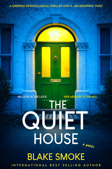 The Quiet House: A Gripping Psychological Thriller With A Jaw Dropping Twist (The Ultimate Thriller Collection)
