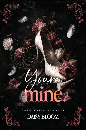 You’re Mine: Dark Mafia Romance (The Edge of Ruin Series Book 3)