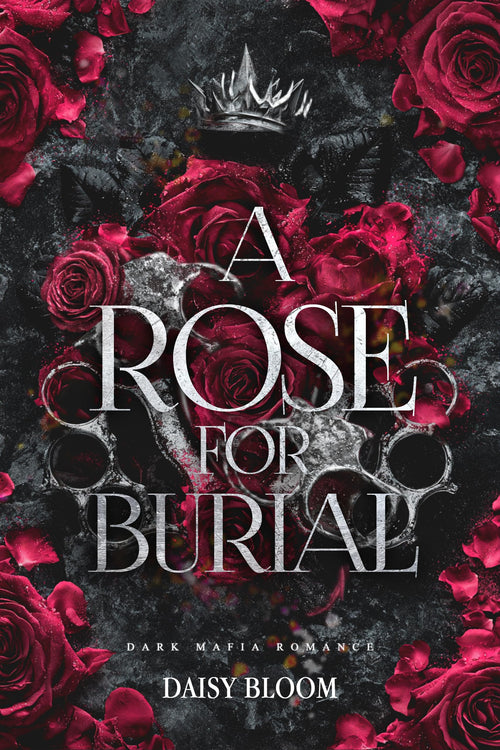 A Rose for Burial: Dark Mafia Romance (A Rose Full of Thorns Book 3)