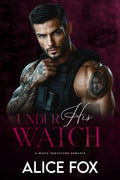 Under His Watch: A Mafia Bodyguard Romance